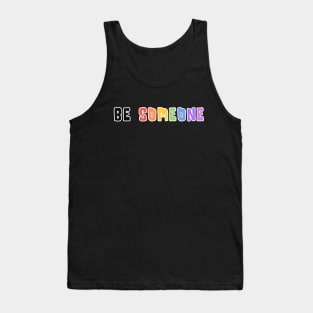 H-Town Wisdom: Be Someone (famous Houston TX graffiti in rainbow colors with white outline) Tank Top